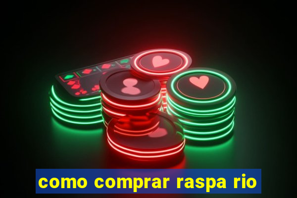 como comprar raspa rio